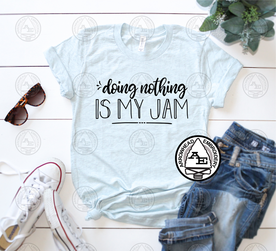 Doing Nothing Is My Jam Shirt