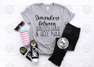 Somewhere between Hallelujah Shirt