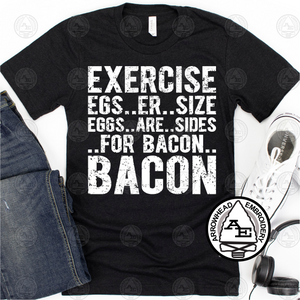 Exercise Bacon Shirt