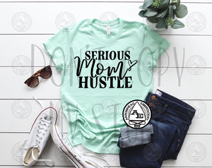 Serious Mom Hustle Shirt