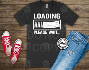 Loading Please Wait Shirt