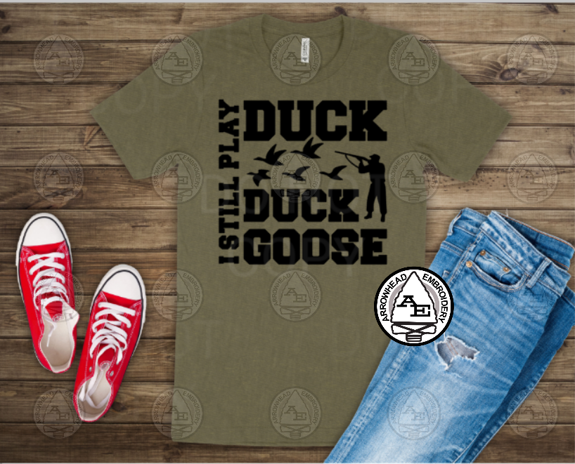 I Still Play Duck Duck Goose Shirt